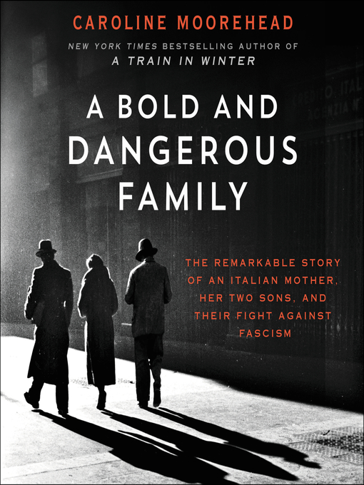 Title details for A Bold and Dangerous Family by Caroline Moorehead - Available